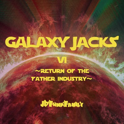 GALAXY JACKS VI ~Return of the Father Industry~ Front Cover