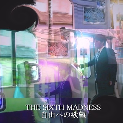 Sixth Madness -Ziyuu eno Yokubou- (feat. DJ SAIJI & HIROKI ASO) Front Cover