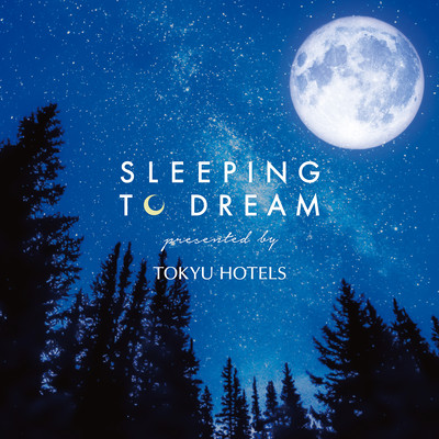 SLEEPING TO DREAM -presented by TOKYU HOTELS- Front Cover