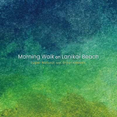 Morning Walk on Lanikai Beach (feat. Bryan Kessler)のジャケット写真