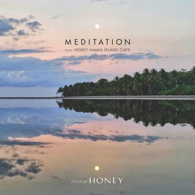 retreat HONEY -Meditation- from HONEY meets ISLAND CAFE Front Cover