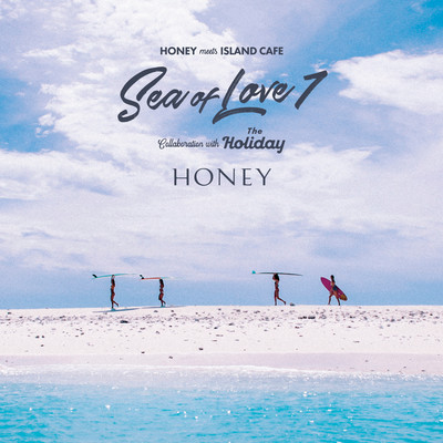 HONEY meets ISLAND CAFE - Sea of Love 7 - Collaboration with The Holidayのジャケット写真
