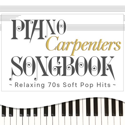 Carpenters Piano Songbook~Relaxing 70s Soft Pop Hits~ (Piano Cover)のジャケット写真