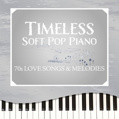 Timeless Soft Pop Piano ~70s Love Songs & Melodies~ (Piano Cover) Front Cover
