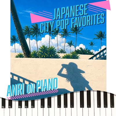 ANRI on Piano ~ Japanese City Pop Favorites ~ (Piano Cover) Front Cover