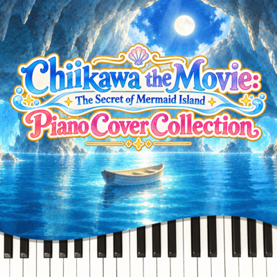 Chiikawa the Movie: The Secret of Mermaid Island Piano Cover Collection (Piano Cover) Front Cover