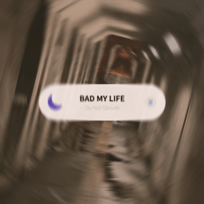 BAD MY LIFE Front Cover