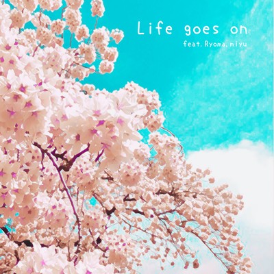 Life goes on (feat. RYOMA & miyu) Front Cover