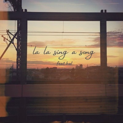 la la sing a song (feat. hul) Front Cover