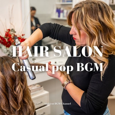 Pop BGM that creates a casual atmosphere for a hair salon (Commercial use allowed only for the downloadable version) Front Cover