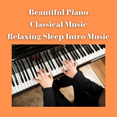 Beautiful Piano Classical Music Relaxing Sleep Intro Music Front Cover