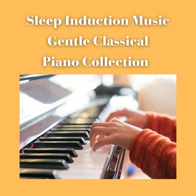 Sleep Induction Music Gentle Classical Piano Collection Front Cover