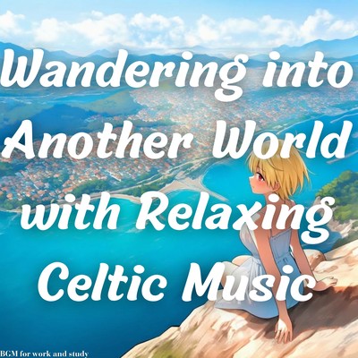 Wandering into Another World with Relaxing Celtic Music Front Cover