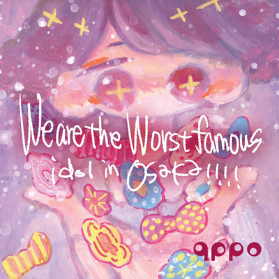 We are the Worst famous idol in Osaka!!!!のジャケット写真