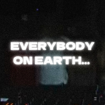 EVERYBODY ON EARTH...のジャケット写真