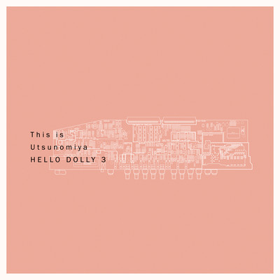This is Utsunomiya HELLO DOLLY 3のジャケット写真