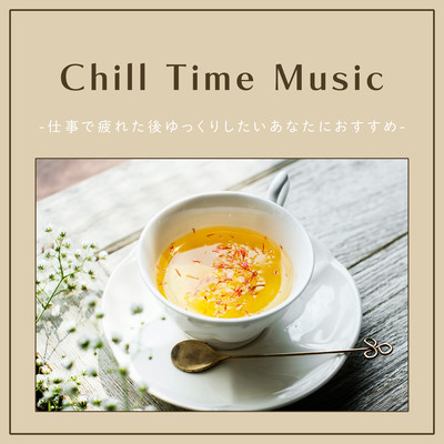 Chill Time Music -Recommended for those who want to relax after being tired from work- Front Cover