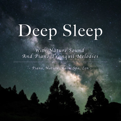 Deep Sleep With Nature Sound And Piano Tranquil Melodies: Piano, Nature, Rain, Spa, Zen Front Cover