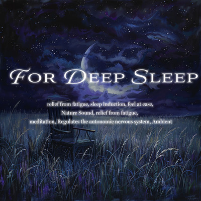 For Deep Sleep relief from fatigue, sleep induction, feel at ease, Nature Sound, relief from fatigue, meditation, Regulates the autonomic nervous system, Ambientのジャケット写真