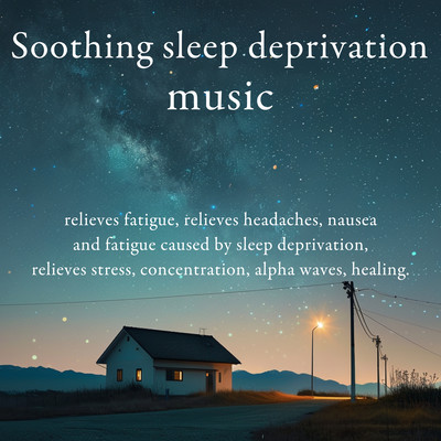 Soothing sleep deprivation music - relieves fatigue, relieves headaches, nausea and fatigue caused by sleep deprivation, relieves stress, concentration, alpha waves, healing. Front Cover