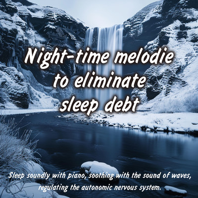 Night-time melodie to eliminate sleep debt Sleep soundly with piano, soothing with the sound of waves, regulating the autonomic nervous system. Front Cover