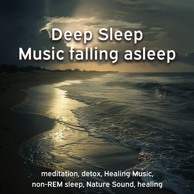 Deep Sleep Music falling asleep meditation, detox, Healing Music, non-REM sleep, Nature Sound, healingのジャケット写真