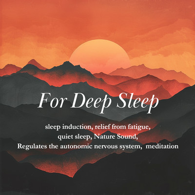For Deep Sleep sleep induction, relief from fatigue, quiet sleep, Nature Sound, Regulates the autonomic nervous system, meditationのジャケット写真