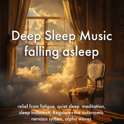Deep Sleep Music falling asleep relief from fatigue, quiet sleep meditation, sleep induction, Regulates the autonomic nervous system, alpha wavesのジャケット写真