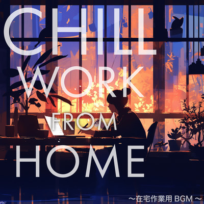 CHILL WORK FROM HOME - BGM for work at home Front Cover