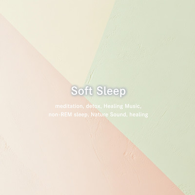 Soft Sleep meditation, detox, Healing Music, non-REM sleep, Nature Sound, healing Front Cover