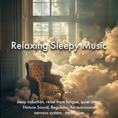 Relaxing Sleepy Music sleep induction, relief from fatigue, quiet sleep, Nature Sound, Regulates the autonomic nervous system, meditation Front Cover