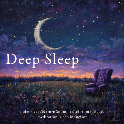 Deep Sleep quiet sleep, Nature Sound, relief from fatigue, meditation, sleep induction Front Cover