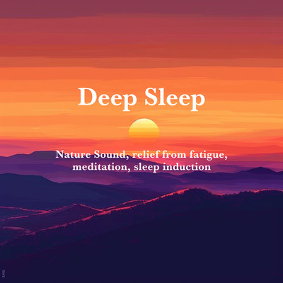 Deep Sleep Nature Sound, relief from fatigue, meditation, sleep inductionのジャケット写真