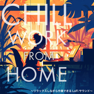 CHILL WORK FROM HOME - LoFi sound to work while relaxing Front Cover