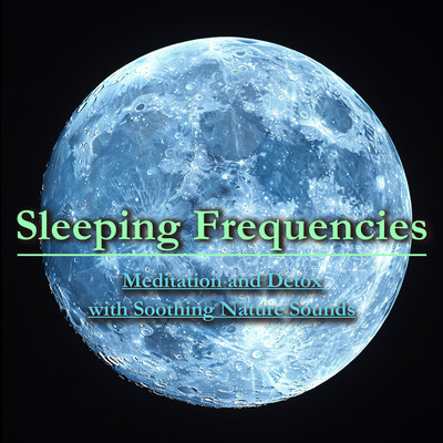 Sleeping Frequencies Meditation and Detox with Soothing Nature Sounds Front Cover