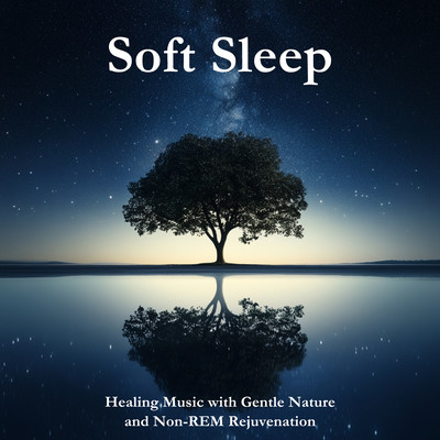 Soft Sleep Healing Music with Gentle Nature and Non-REM Rejuvenation Front Cover