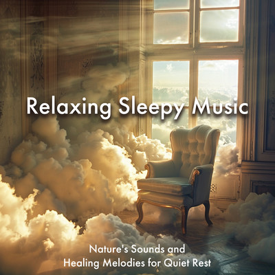 Relaxing Sleepy Music Nature's Sounds and Healing Melodies for Quiet Rest Front Cover