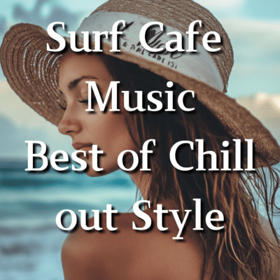 Surf Cafe Music~Best of Chill out Style Front Cover
