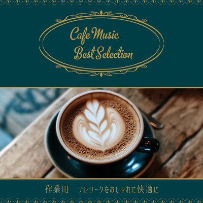 Cafe Music Best Selection for Work - Make Your Remote Work Stylish and Comfortable Front Cover