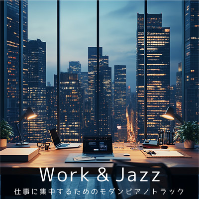 Work & Jazz - modern piano tracks to help you focus on your work Front Cover