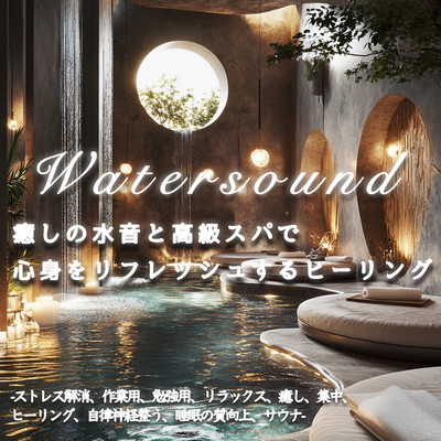 Healing with Soothing Water Sounds and Luxury Spa to Refresh Mind and Body - Stress Relief, Work, Study, Relaxation, Healing, Focus, Autonomic Nervous System Balance, Improved Sleep Quality, and Sauna Front Cover