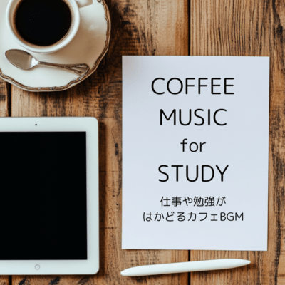 COFFEE MUSIC FOR STUDY Cafe BGM that helps you improve your work and study Front Cover
