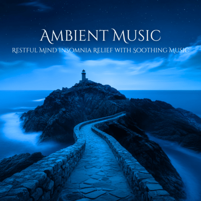 Ambient Music Restful Mind Insomnia Relief with Soothing Music Front Cover