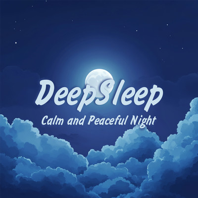 DeepSleep - Calm and Peaceful Nightのジャケット写真