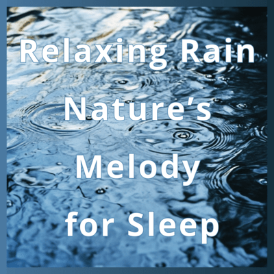 Relaxing Rain Nature's Melody for Sleep Front Cover