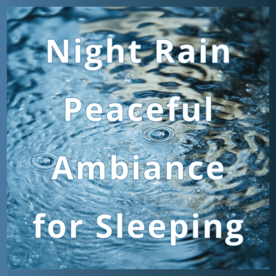 Night Rain Peaceful Ambiance for Sleeping Front Cover