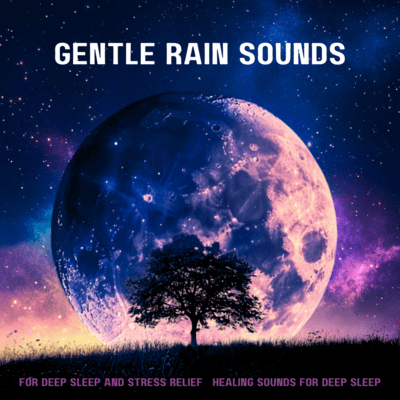 Gentle Rain Sounds for Deep Sleep and Stress Relief Front Cover