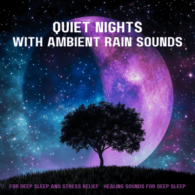 Quiet Nights with Ambient Rain Sounds for Deep Sleep and Stress Relief Front Cover