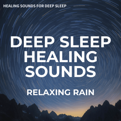 Deep Sleep Healing Sounds, Relaxing Rain Front Cover