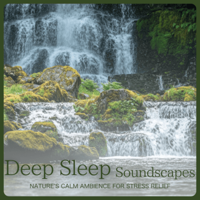 Deep Sleep Soundscapes Nature's Calm Ambience for Stress Relief Front Cover